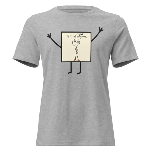 Is That a F*cking Joke - Women's Fit Relaxed Tee Athletic Heather S t-shirt from Raelfly