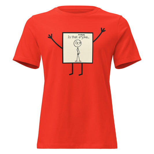 Is That a F*cking Joke - Women's Fit Relaxed Tee Poppy S t-shirt from Raelfly