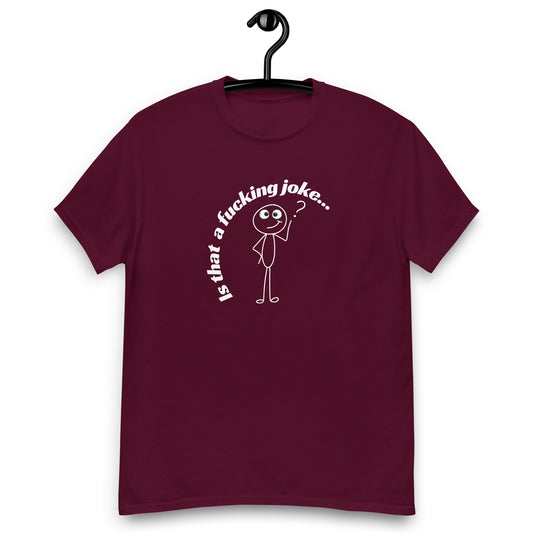 Is That a Fucking Joke - Unisex Tee White Text Maroon S t-shirt from Raelfly